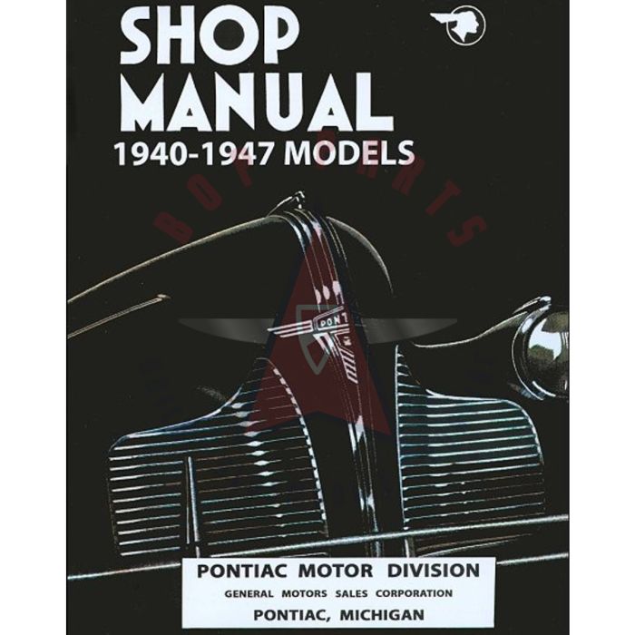 1940 1941 1942 1943 1944 1945 1946 1947 Pontiac Shop Manual [PRINTED BOOK]
